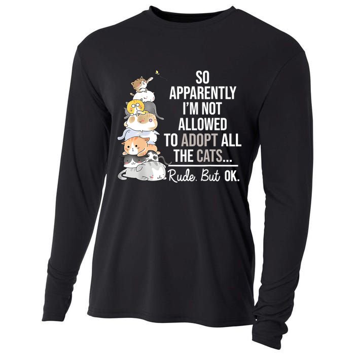 So Apparently Im Not Allowed To Adopt All The Cats Funny Cooling Performance Long Sleeve Crew