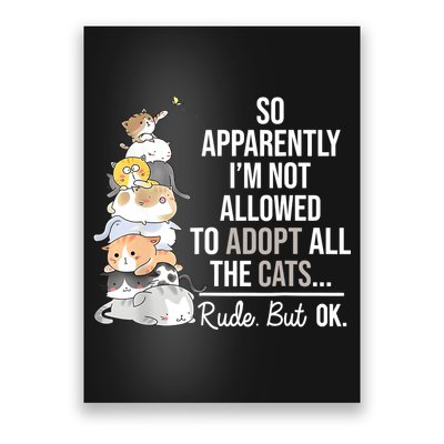 So Apparently Im Not Allowed To Adopt All The Cats Funny Poster
