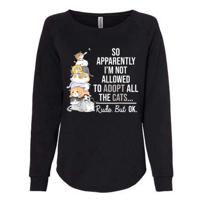 So Apparently Im Not Allowed To Adopt All The Cats Funny Womens California Wash Sweatshirt