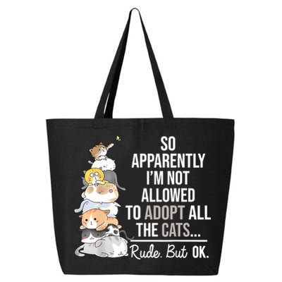 So Apparently Im Not Allowed To Adopt All The Cats Funny 25L Jumbo Tote