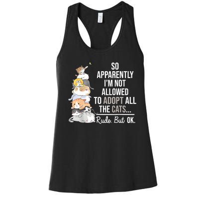 So Apparently Im Not Allowed To Adopt All The Cats Funny Women's Racerback Tank