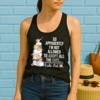 So Apparently Im Not Allowed To Adopt All The Cats Funny Womens Tank Top