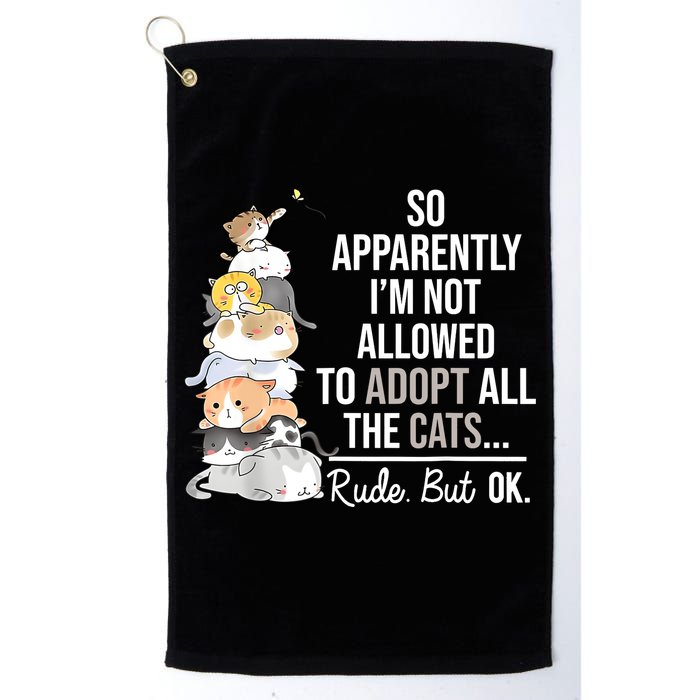 So Apparently Im Not Allowed To Adopt All The Cats Funny Golf Towel
