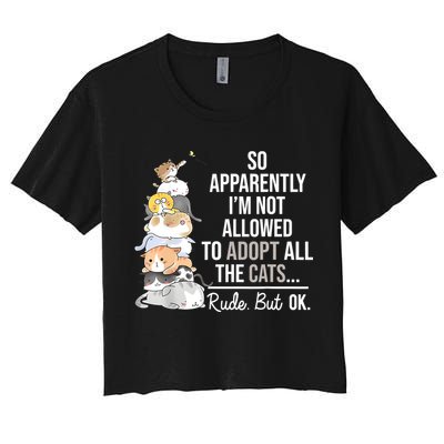 So Apparently Im Not Allowed To Adopt All The Cats Funny Crop Top