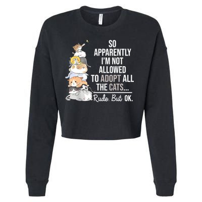 So Apparently Im Not Allowed To Adopt All The Cats Funny Cropped Pullover Crew