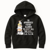 So Apparently Im Not Allowed To Adopt All The Cats Funny Kids Hoodie