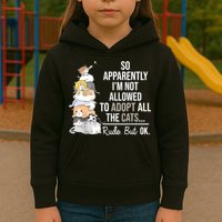 So Apparently Im Not Allowed To Adopt All The Cats Funny Kids Hoodie