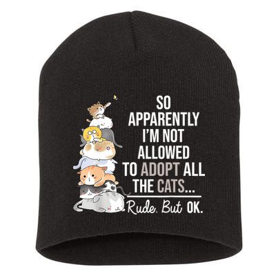 So Apparently Im Not Allowed To Adopt All The Cats Funny Short Acrylic Beanie