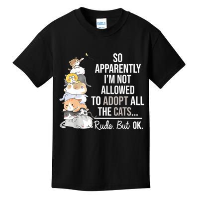 So Apparently Im Not Allowed To Adopt All The Cats Funny Kids T-Shirt