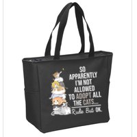 So Apparently Im Not Allowed To Adopt All The Cats Funny Zip Tote Bag