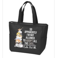 So Apparently Im Not Allowed To Adopt All The Cats Funny Zip Tote Bag