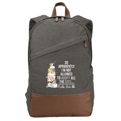 So Apparently Im Not Allowed To Adopt All The Cats Funny Cotton Canvas Backpack