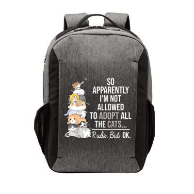 So Apparently Im Not Allowed To Adopt All The Cats Funny Vector Backpack