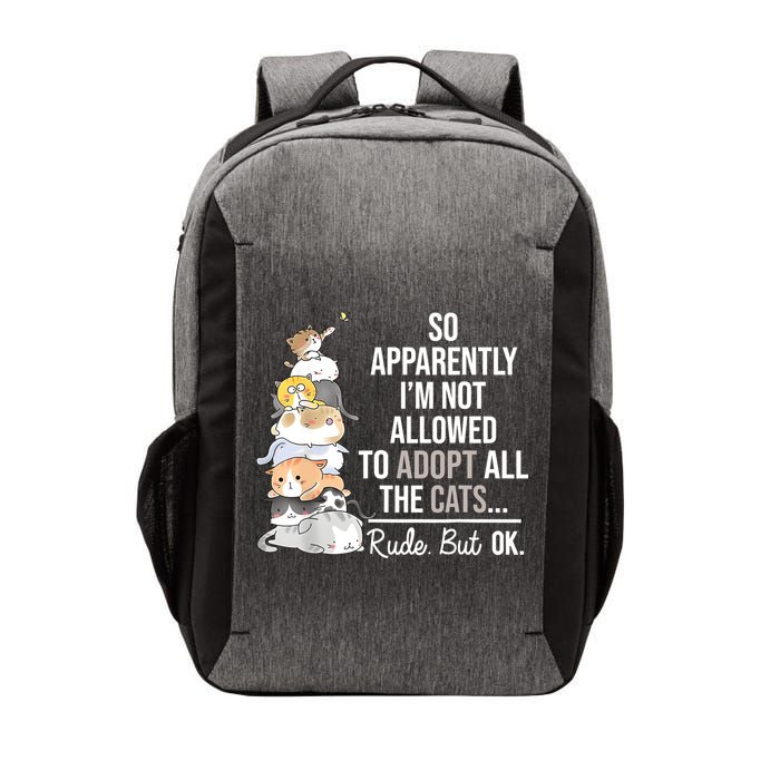 So Apparently Im Not Allowed To Adopt All The Cats Funny Vector Backpack