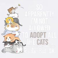 So Apparently Im Not Allowed To Adopt All The Cats Funny Garment-Dyed Sweatshirt