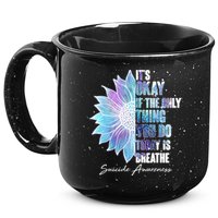 Suicide Awareness Its Okay If The Only Thing You Do Today Is Breathe 15oz Campfire Ceramic Mug