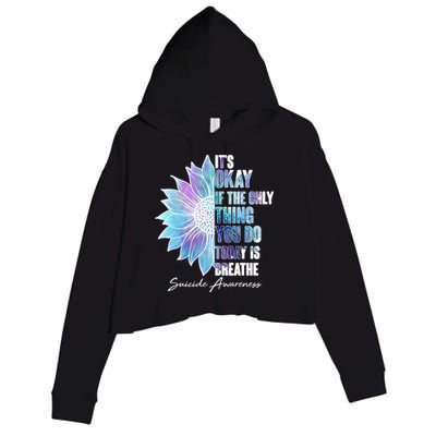 Suicide Awareness Its Okay If The Only Thing You Do Today Is Breathe Crop Fleece Hoodie