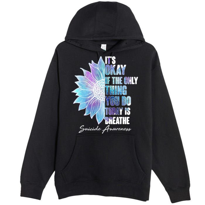 Suicide Awareness Its Okay If The Only Thing You Do Today Is Breathe Premium Pullover Hoodie