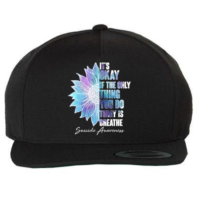 Suicide Awareness Its Okay If The Only Thing You Do Today Is Breathe Wool Snapback Cap