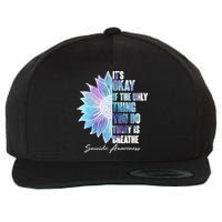 Suicide Awareness Its Okay If The Only Thing You Do Today Is Breathe Wool Snapback Cap