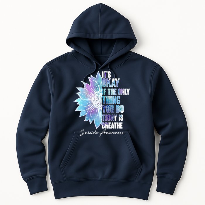 Suicide Awareness Its Okay If The Only Thing You Do Today Is Breathe Hoodie