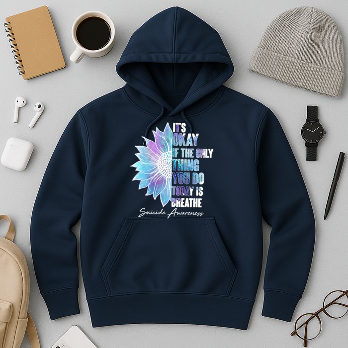 Suicide Awareness Its Okay If The Only Thing You Do Today Is Breathe Hoodie
