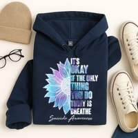 Suicide Awareness Its Okay If The Only Thing You Do Today Is Breathe Hoodie