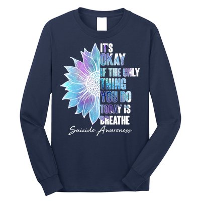 Suicide Awareness Its Okay If The Only Thing You Do Today Is Breathe Long Sleeve Shirt