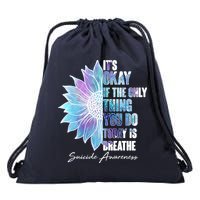 Suicide Awareness Its Okay If The Only Thing You Do Today Is Breathe Drawstring Bag