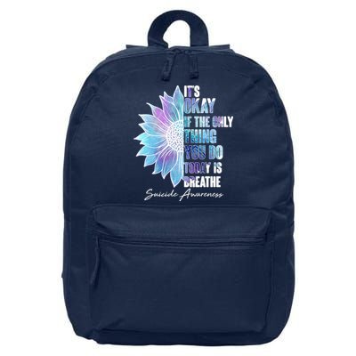 Suicide Awareness Its Okay If The Only Thing You Do Today Is Breathe 16 in Basic Backpack