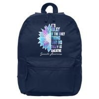 Suicide Awareness Its Okay If The Only Thing You Do Today Is Breathe 16 in Basic Backpack