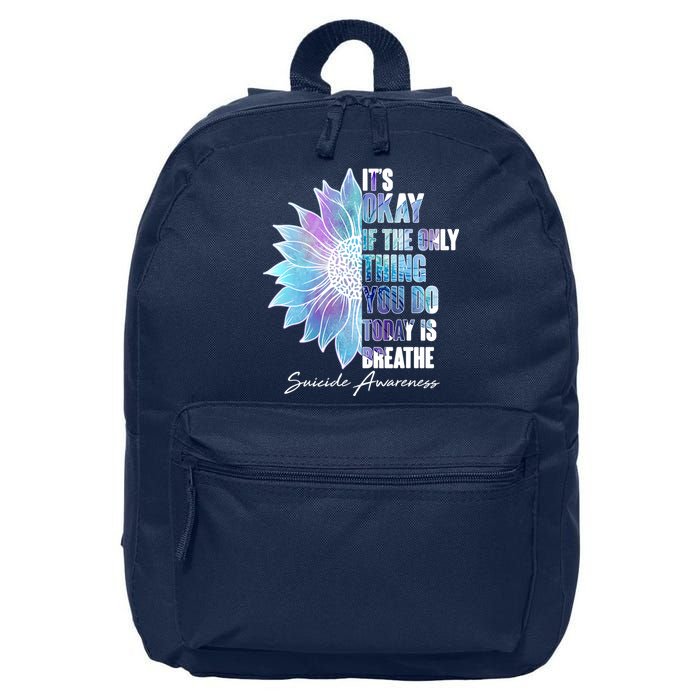 Suicide Awareness Its Okay If The Only Thing You Do Today Is Breathe 16 in Basic Backpack