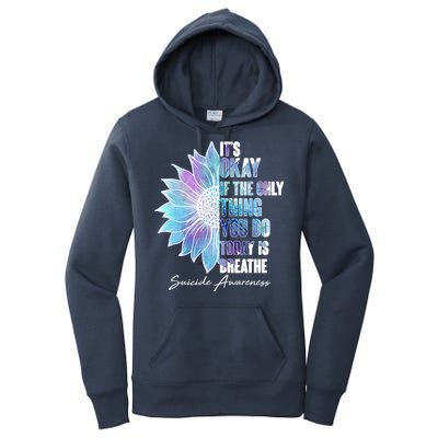 Suicide Awareness Its Okay If The Only Thing You Do Today Is Breathe Women's Pullover Hoodie