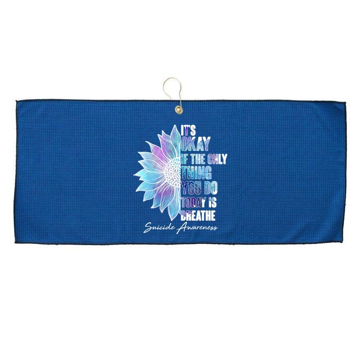 Suicide Awareness Its Okay If The Only Thing You Do Today Is Breathe Large Microfiber Waffle Golf Towel