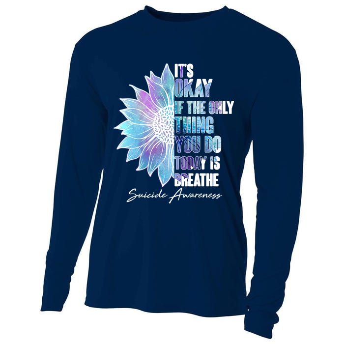 Suicide Awareness Its Okay If The Only Thing You Do Today Is Breathe Cooling Performance Long Sleeve Crew