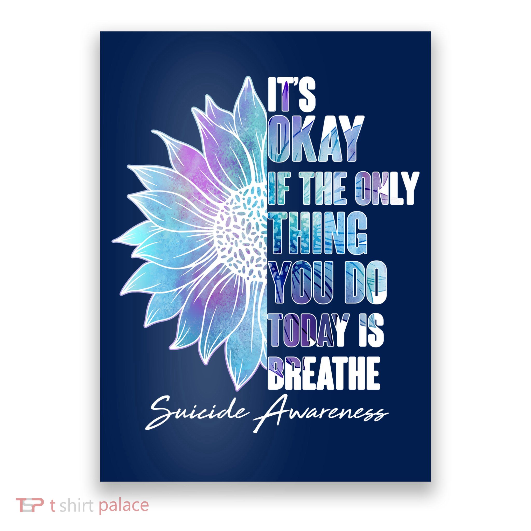 Suicide Awareness Its Okay If The Only Thing You Do Today Is Breathe Poster