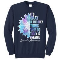 Suicide Awareness Its Okay If The Only Thing You Do Today Is Breathe Tall Sweatshirt