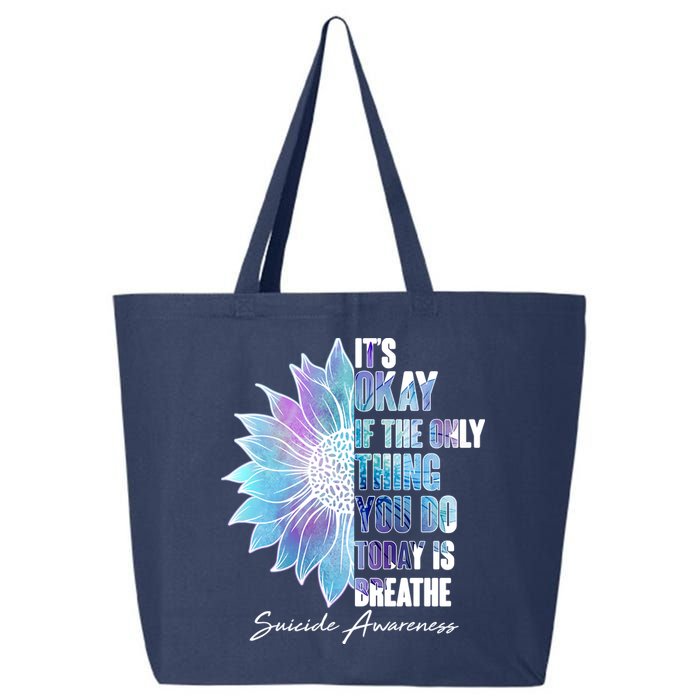 Suicide Awareness Its Okay If The Only Thing You Do Today Is Breathe 25L Jumbo Tote
