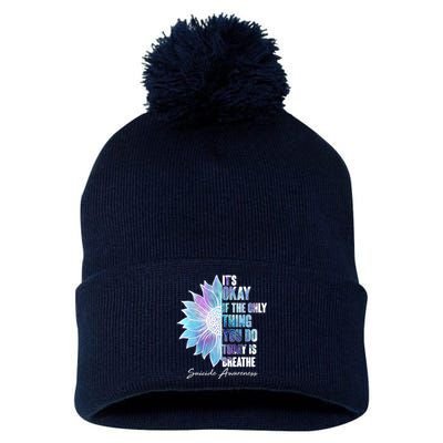 Suicide Awareness Its Okay If The Only Thing You Do Today Is Breathe Pom Pom 12in Knit Beanie