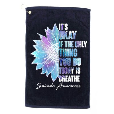 Suicide Awareness Its Okay If The Only Thing You Do Today Is Breathe Golf Towel