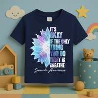 Suicide Awareness Its Okay If The Only Thing You Do Today Is Breathe Toddler T-Shirt
