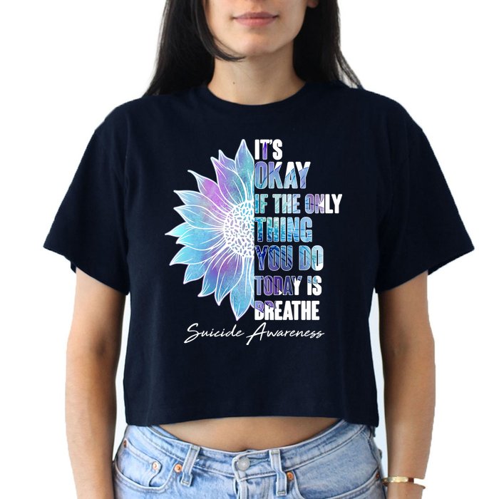 Suicide Awareness Its Okay If The Only Thing You Do Today Is Breathe Crop Top