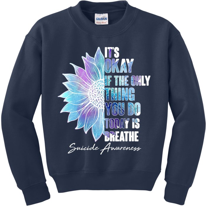 Suicide Awareness Its Okay If The Only Thing You Do Today Is Breathe Kids Sweatshirt