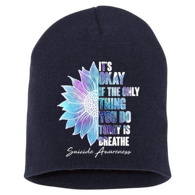 Suicide Awareness Its Okay If The Only Thing You Do Today Is Breathe Short Acrylic Beanie