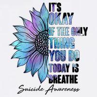 Suicide Awareness Its Okay If The Only Thing You Do Today Is Breathe Garment-Dyed Sweatshirt