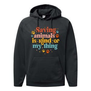 Saving Animals Is Kind Of My Thing Dog Rescuer Animal Rescue Performance Fleece Hoodie