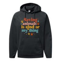 Saving Animals Is Kind Of My Thing Dog Rescuer Animal Rescue Performance Fleece Hoodie