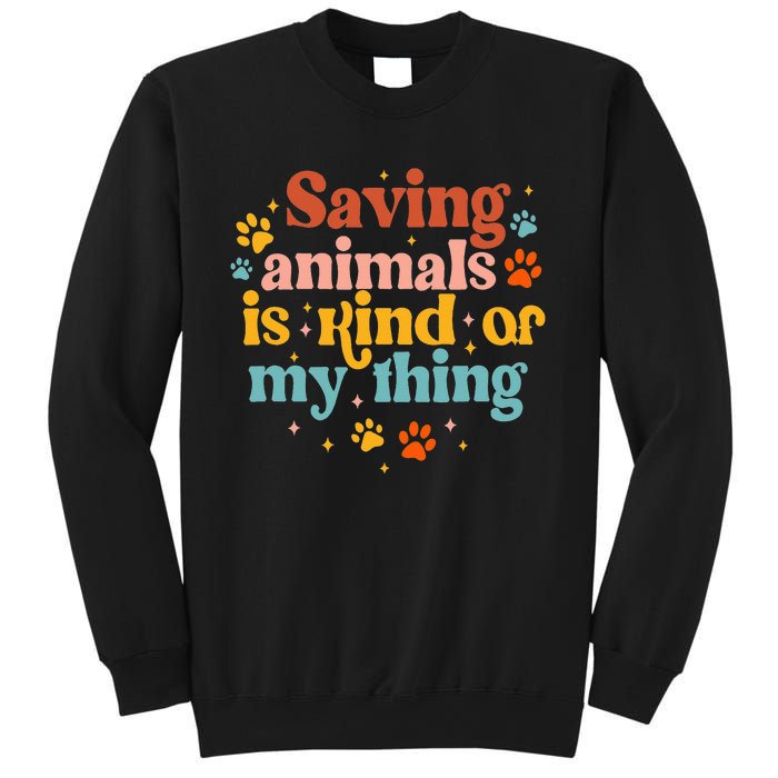 Saving Animals Is Kind Of My Thing Dog Rescuer Animal Rescue Sweatshirt