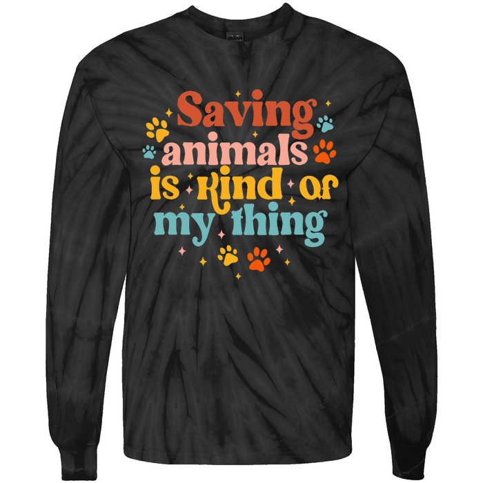 Saving Animals Is Kind Of My Thing Dog Rescuer Animal Rescue Tie-Dye Long Sleeve Shirt