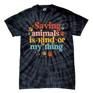 Saving Animals Is Kind Of My Thing Dog Rescuer Animal Rescue Tie-Dye T-Shirt